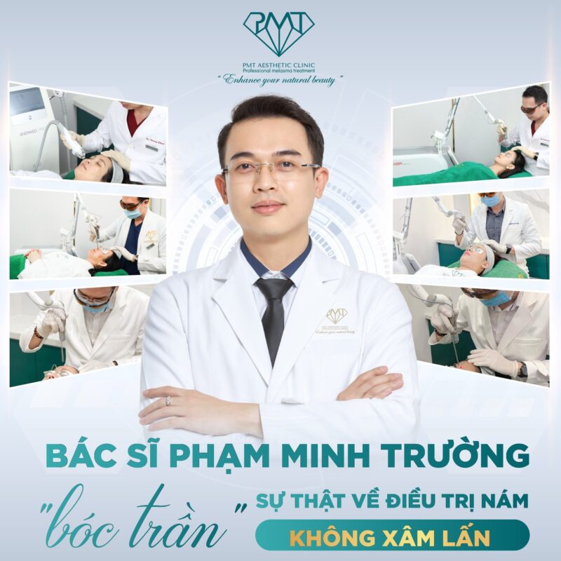 Bác sĩ Phạm Minh Trường - Chuyên gia hơn 12 năm kinh. nghiệm điều trị nám da chuẩn y khoa